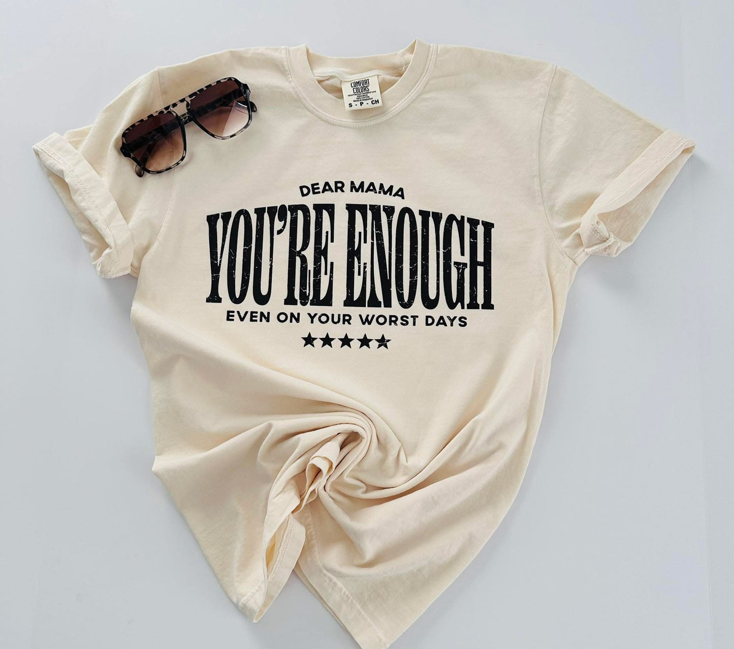 Dear Mama You Are Enough Tee