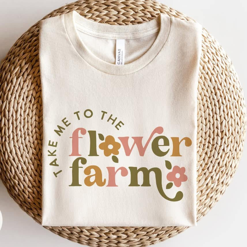 Take Me To The Flower Farm Tee