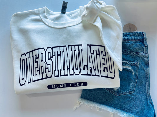 Overstimulated Moms Club Crew or Tee