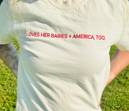 Loves Her Babies + America Too Embroidered Tee