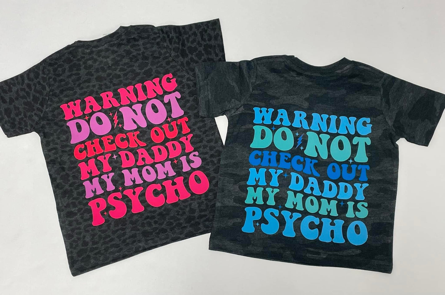 Warning Do Not Check Daddy Out, Mom is Psycho Tee/Onesie