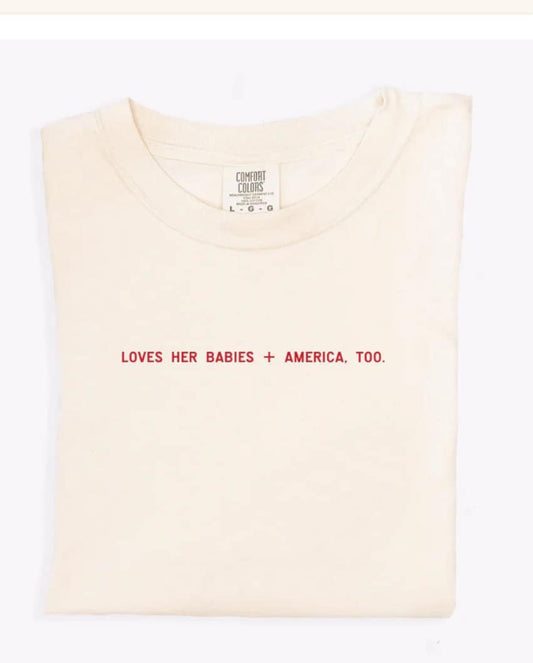 Loves Her Babies + America Too Embroidered Tee