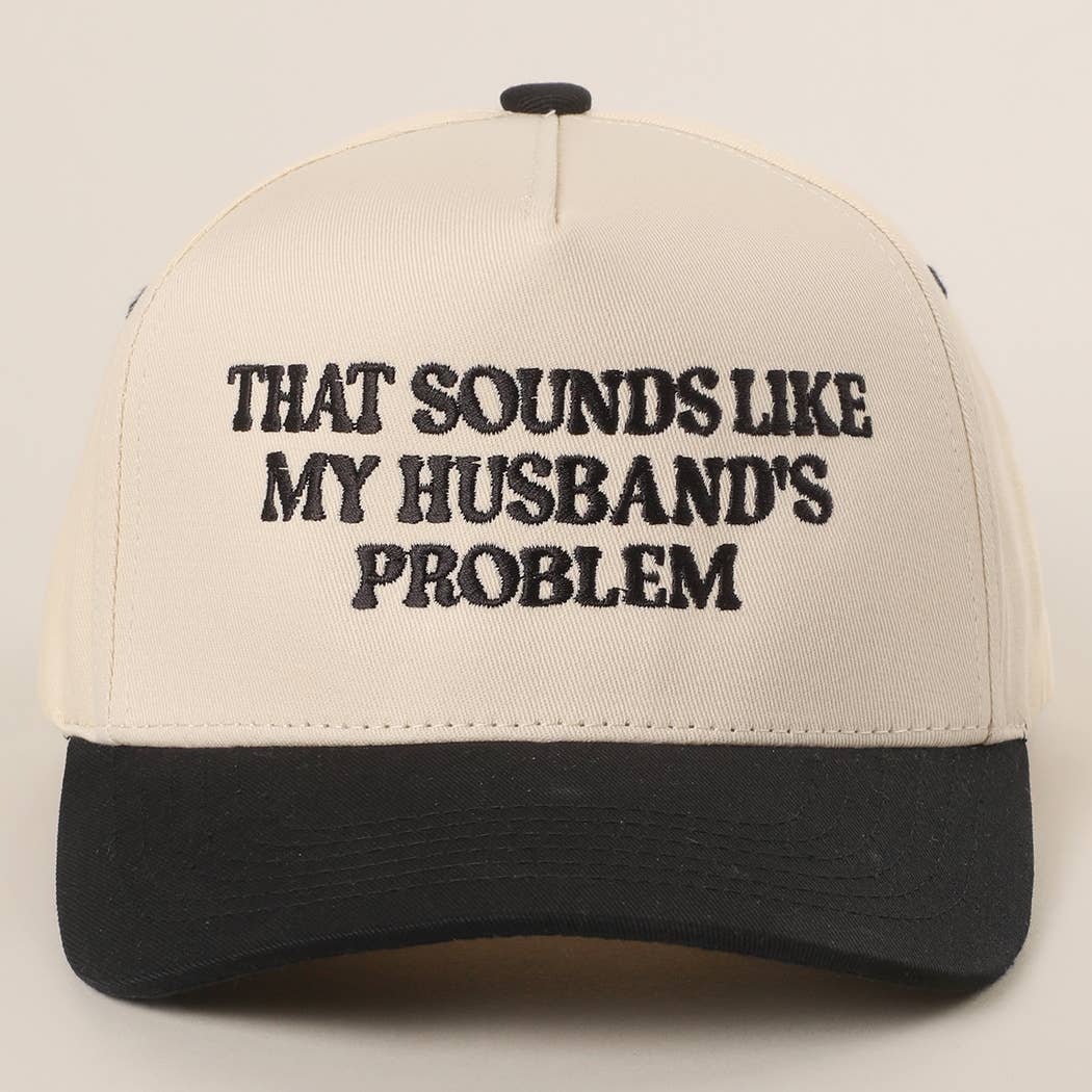 That Sounds Like My Husband’s Problem Hat