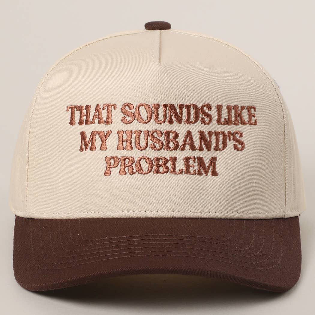 That Sounds Like My Husband’s Problem Hat