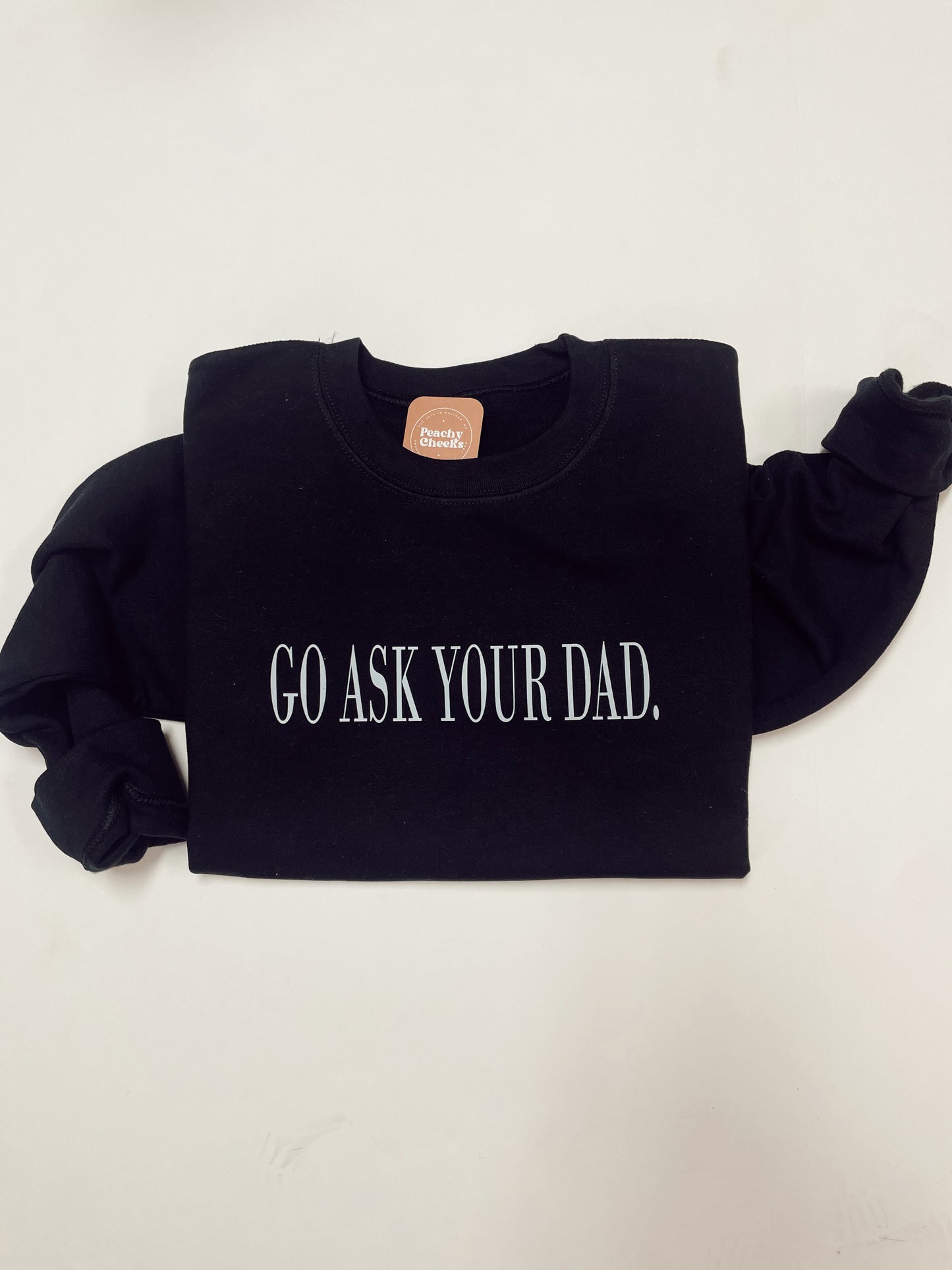 Go Ask Your Dad Crewneck