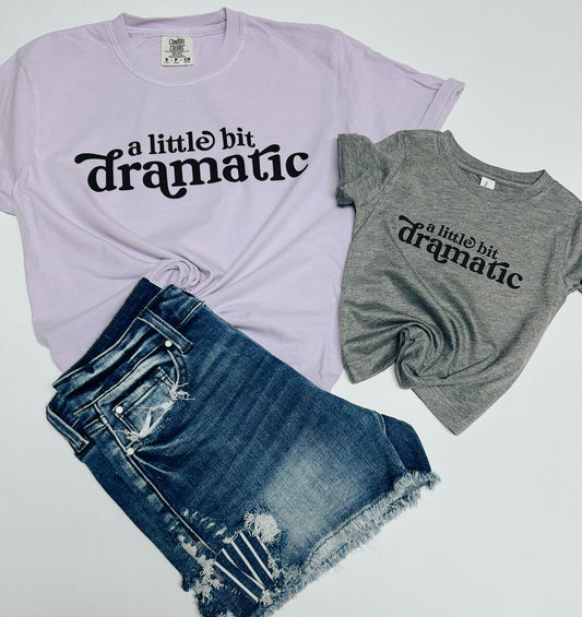 A Little Bit Dramatic Tee - Women’s