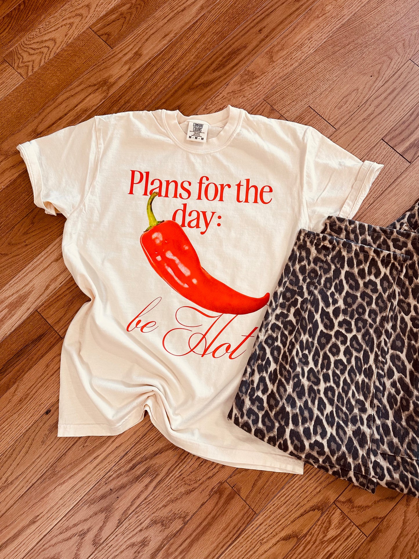Plans For The Day: Be Hot Tee
