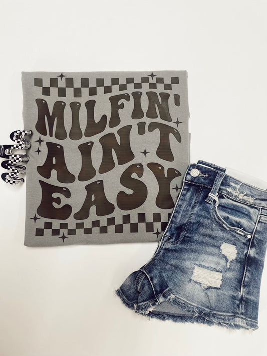 Milfin' Ain't Easy Tee