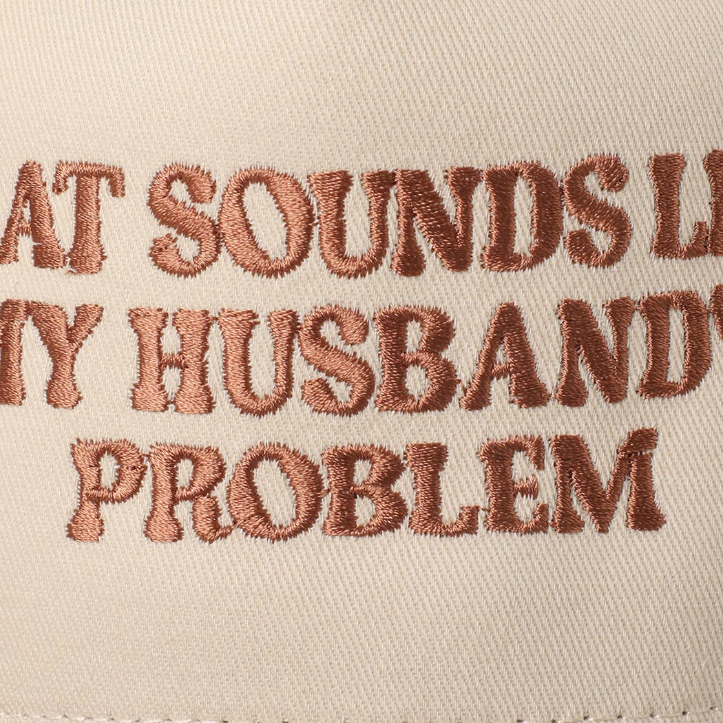 That Sounds Like My Husband’s Problem Hat