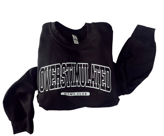 Overstimulated Moms Club Crew or Tee