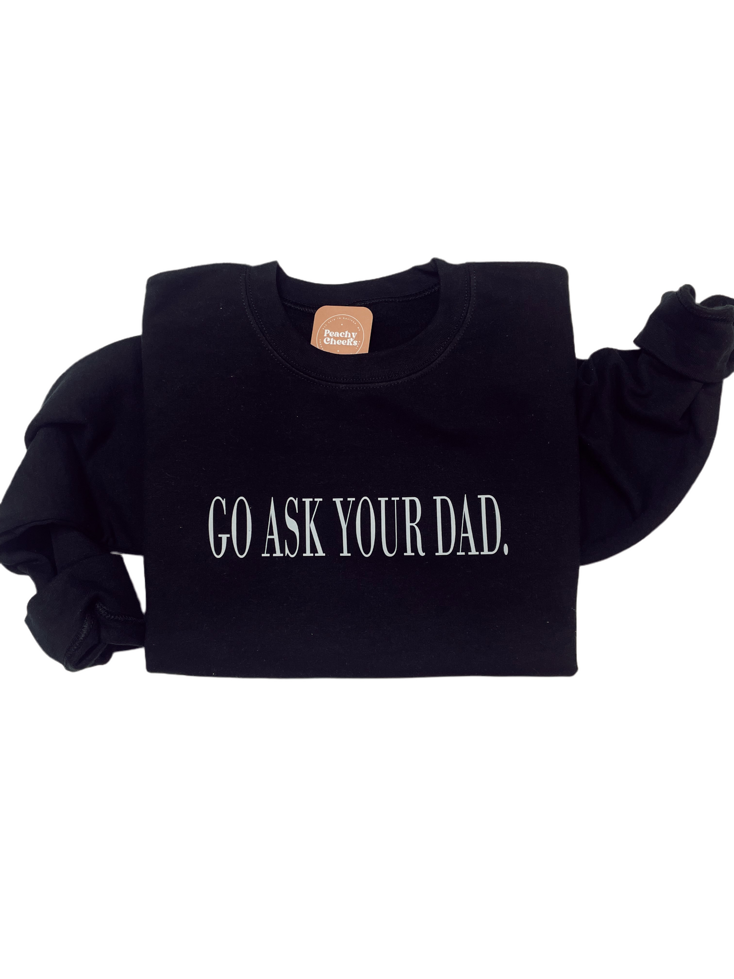 Go Ask Your Dad Crewneck