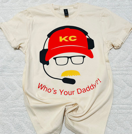 Andy Reid Who’s Your Daddy!? - READY TO SHIP