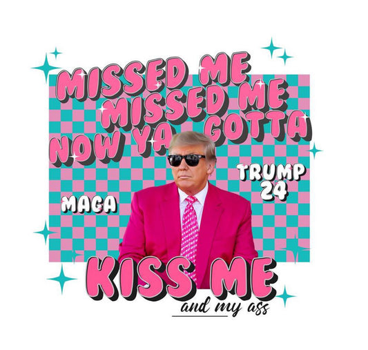 Now Ya Gotta Kiss Me Trump