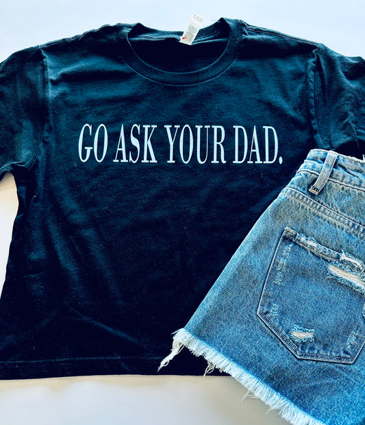 Go Ask Your Dad (light blue ink) Black American Apparel MIDDIE Tee Small
