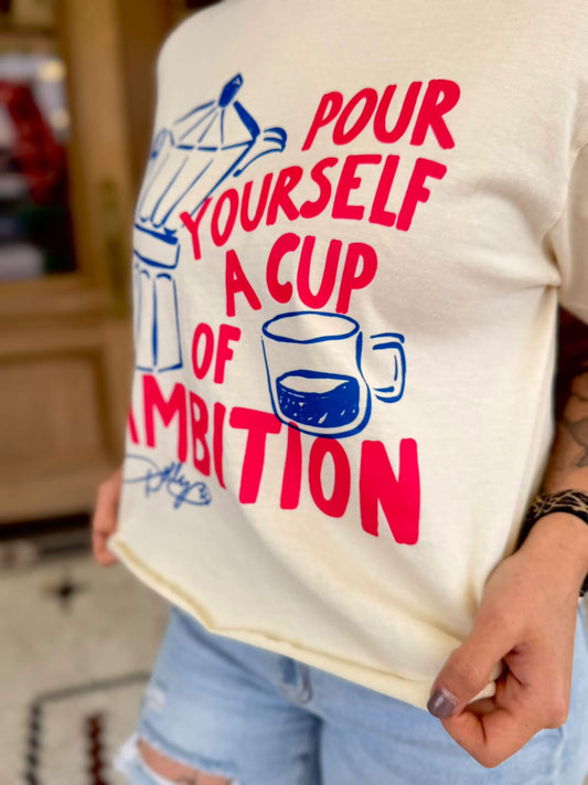 Cup Of Ambition Tee