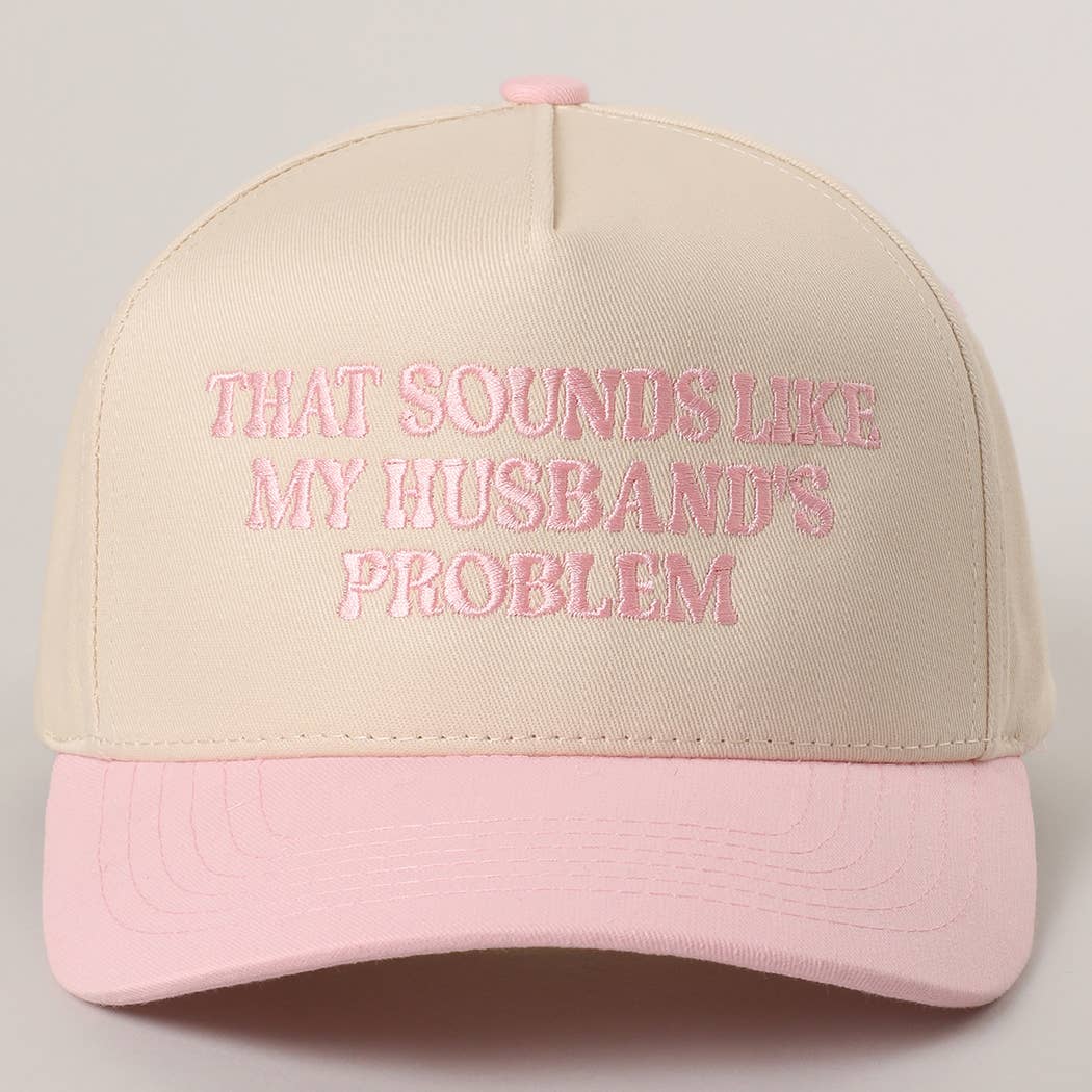 That Sounds Like My Husband’s Problem Hat