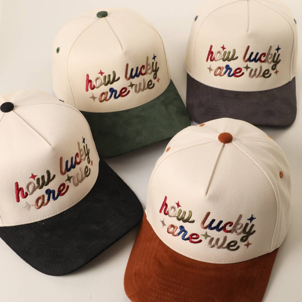 HOW LUCKY ARE WE Embroidered Suede Brim Trucker Hat