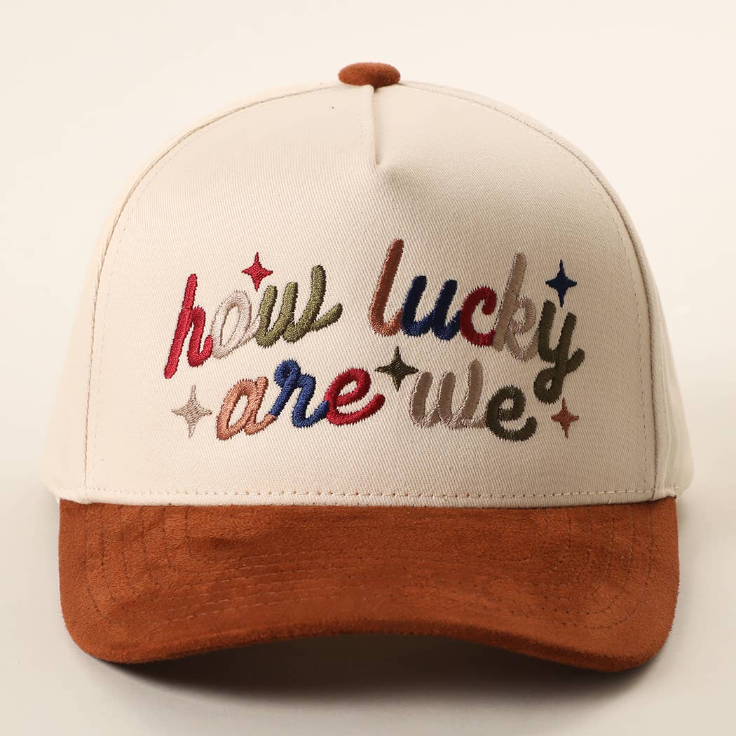 HOW LUCKY ARE WE Embroidered Suede Brim Trucker Hat